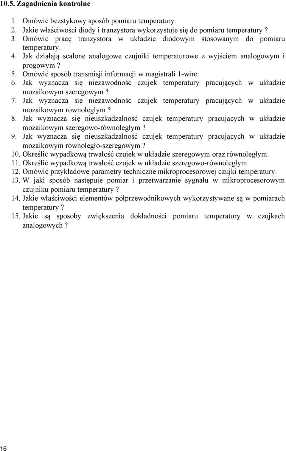 Jak wyzacza sę ezawodość czuek temperatury pracuących w układze mozakowym szeregowym 7. Jak wyzacza sę ezawodość czuek temperatury pracuących w układze mozakowym rówoległym 8.