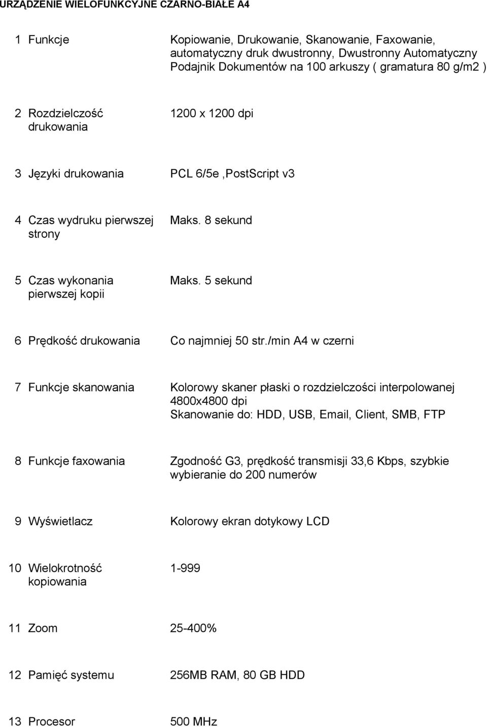 5 sekund 6 Prędkość drukowania Co najmniej 50 str.