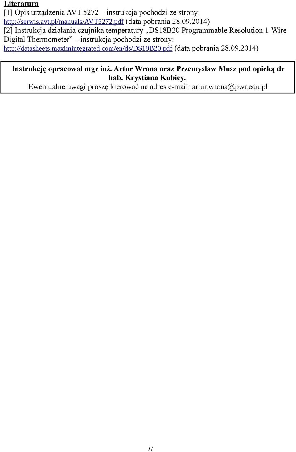 strony: http://datasheets.maximintegrated.com/en/ds/ds18b20.pdf (data pobrania 28.09.2014) Instrukcję opracował mgr inż.