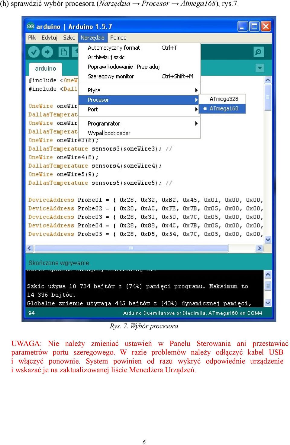 parametrów portu szeregowego. W razie problemów należy odłączyć kabel USB i włączyć ponownie.