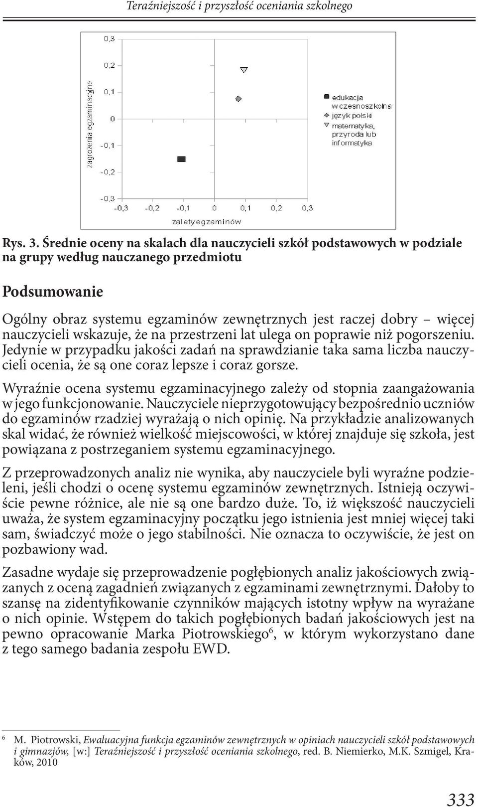 nauczycieli wskazuje, że na przestrzeni lat ulega on poprawie niż pogorszeniu.