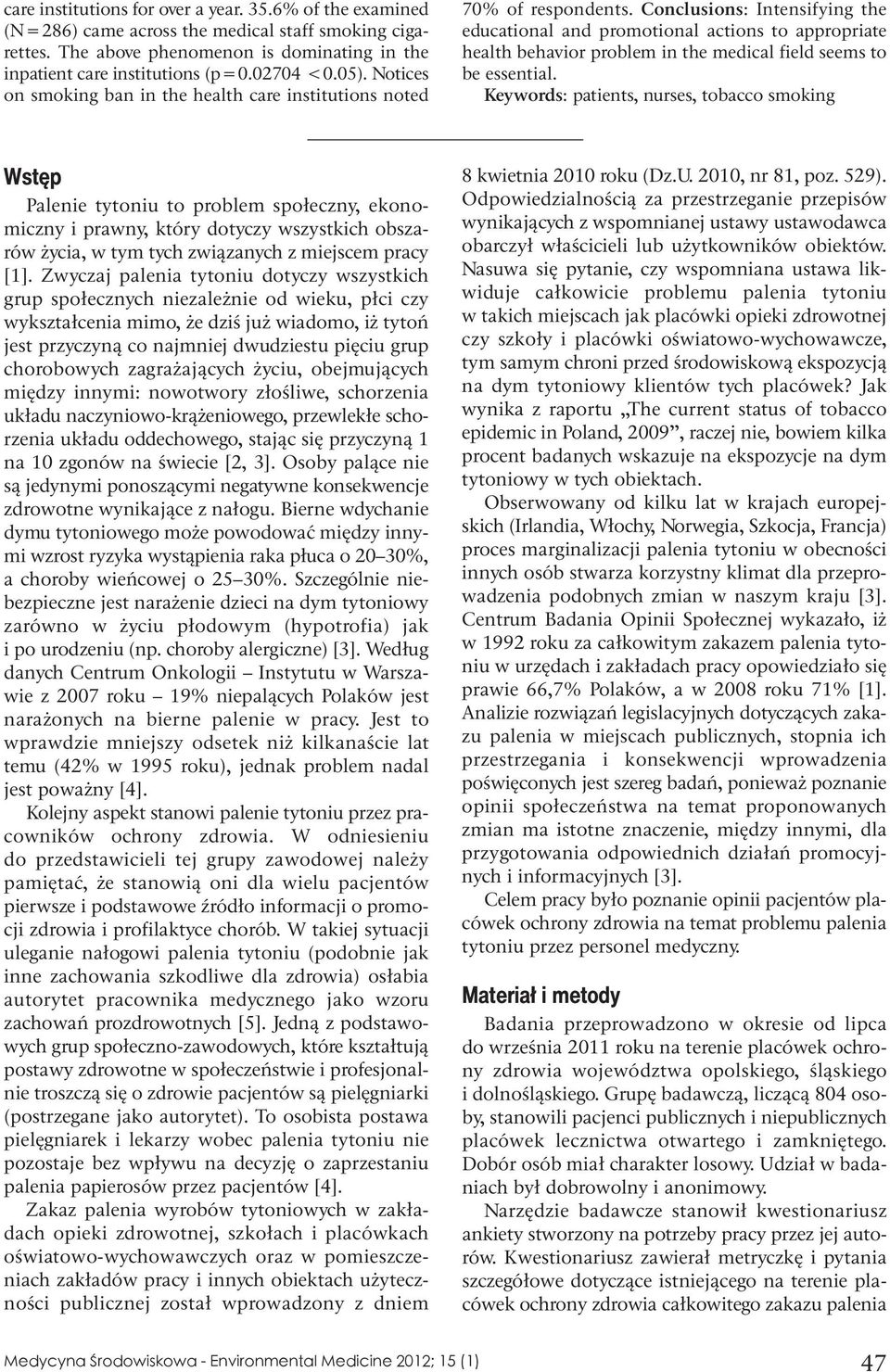 Conclusions: Intensifying the educational and promotional actions to appropriate health behavior problem in the medical field seems to be essential.