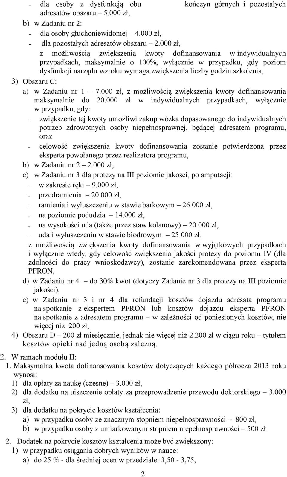 szkolenia, 3) Obszaru C: a) w Zadaniu nr 1 7.000 zł, z możliwością zwiększenia kwoty dofinansowania maksymalnie do 20.