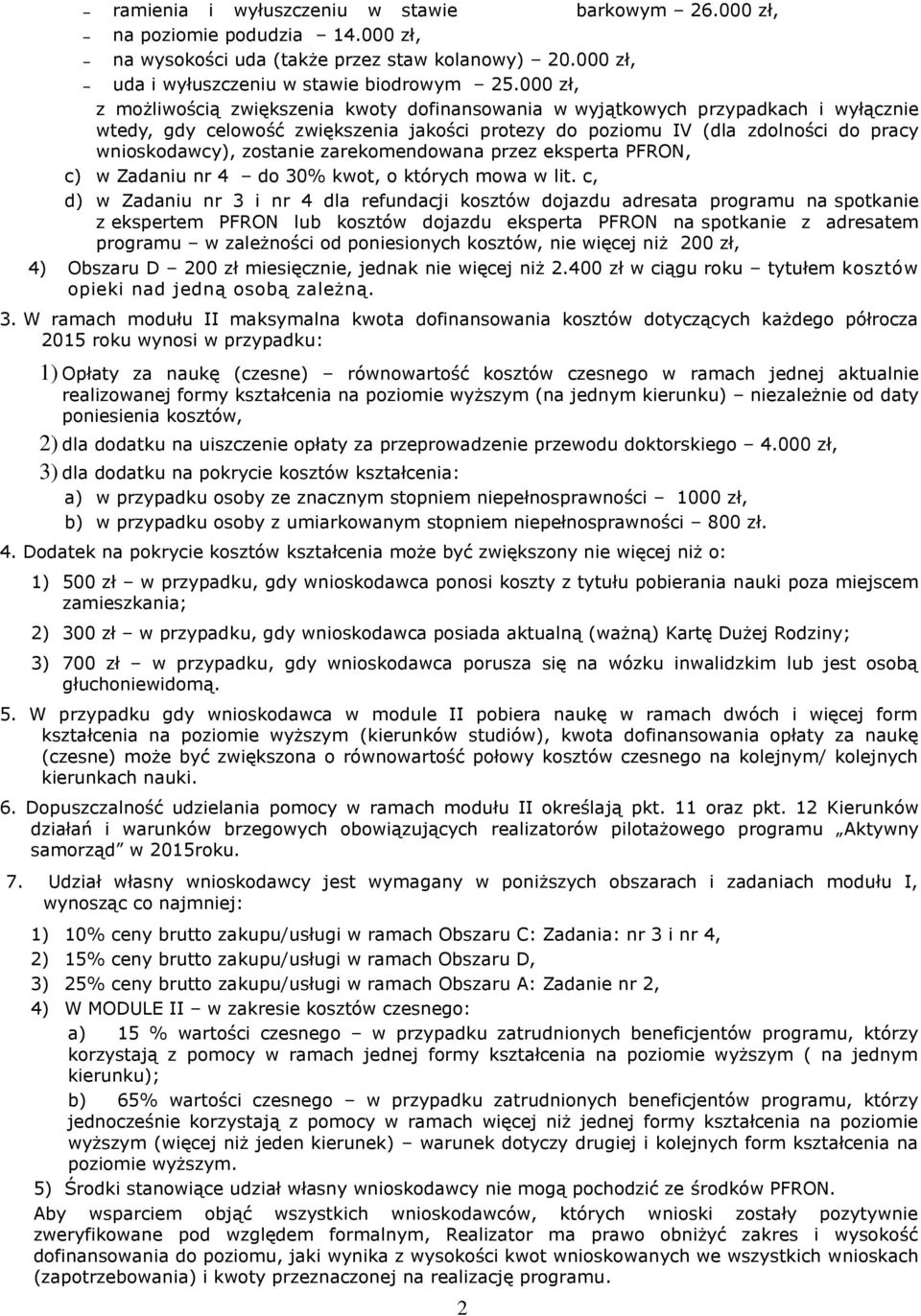 zostanie zarekomendowana przez eksperta PFRON, c) w Zadaniu nr 4 do 30% kwot, o których mowa w lit.