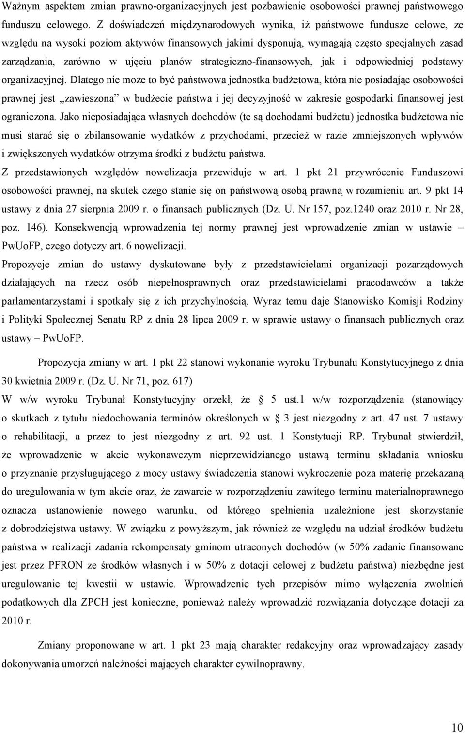 planów strategiczno-finansowych, jak i odpowiedniej podstawy organizacyjnej.