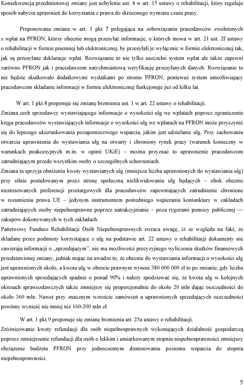 2f ustawy o rehabilitacji w formie pisemnej lub elektronicznej, by przesyłali je wyłącznie w formie elektronicznej tak, jak są przesyłane deklaracje wpłat.