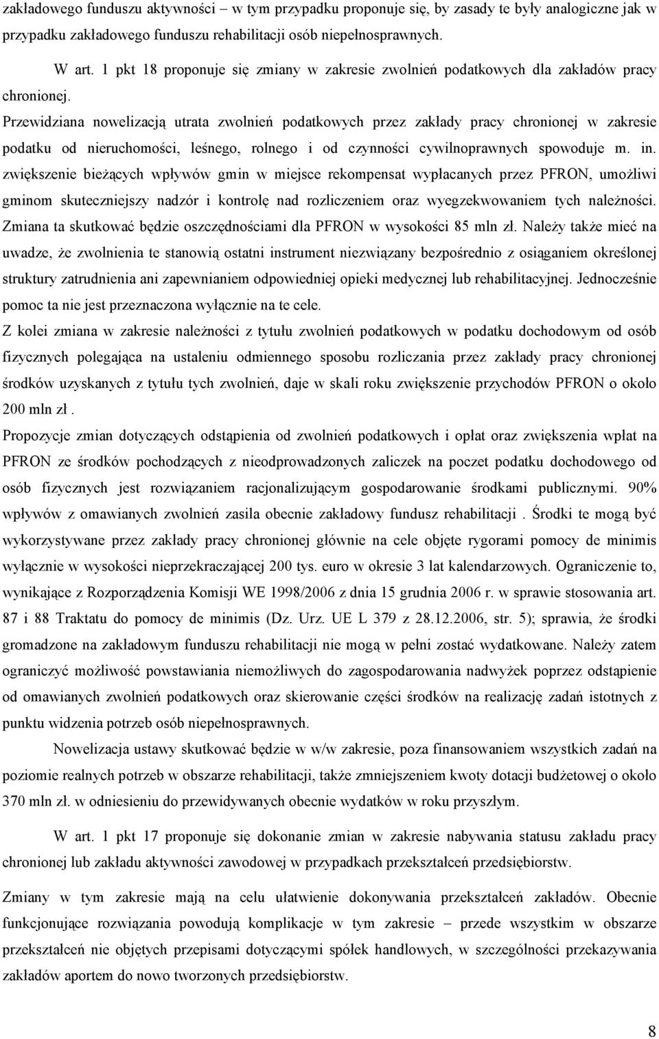 Przewidziana nowelizacją utrata zwolnień podatkowych przez zakłady pracy chronionej w zakresie podatku od nieruchomości, leśnego, rolnego i od czynności cywilnoprawnych spowoduje m. in.