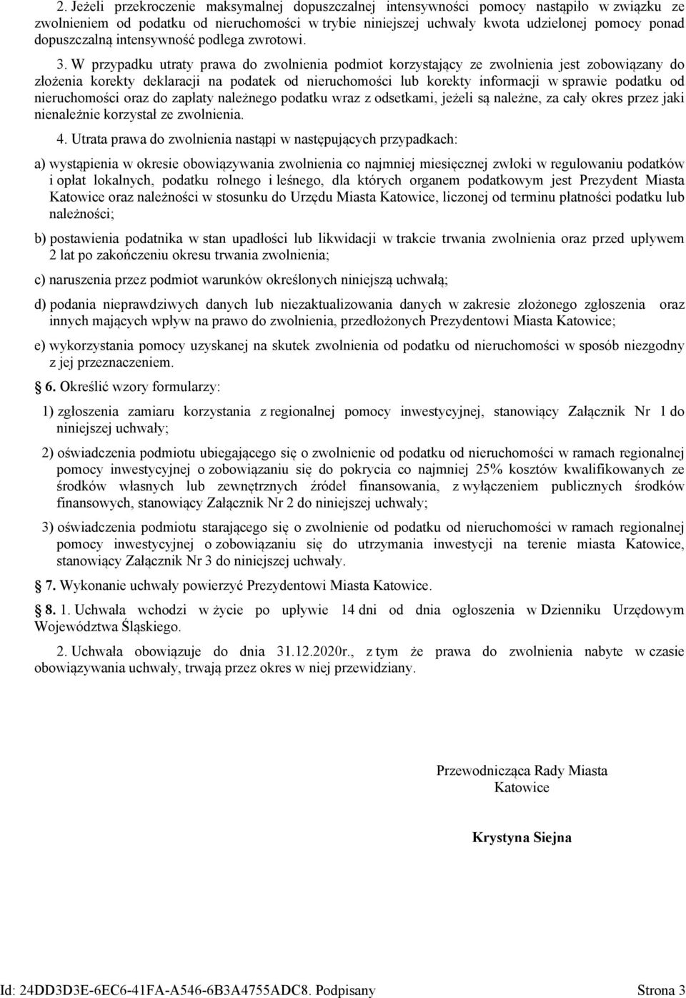 W przypadku utraty prawa do zwolnienia podmiot korzystający ze zwolnienia jest zobowiązany do złożenia korekty deklaracji na podatek od nieruchomości lub korekty informacji w sprawie podatku od