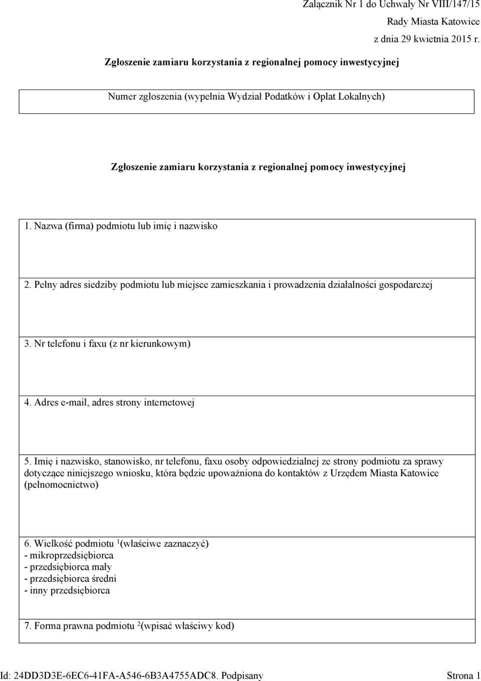 Nazwa (firma) podmiotu lub imię i nazwisko 2. Pełny adres siedziby podmiotu lub miejsce zamieszkania i prowadzenia działalności gospodarczej 3. Nr telefonu i faxu (z nr kierunkowym) 4.