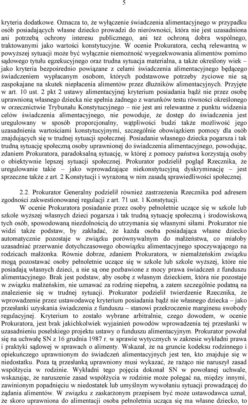 też ochroną dobra wspólnego, traktowanymi jako wartości konstytucyjne.