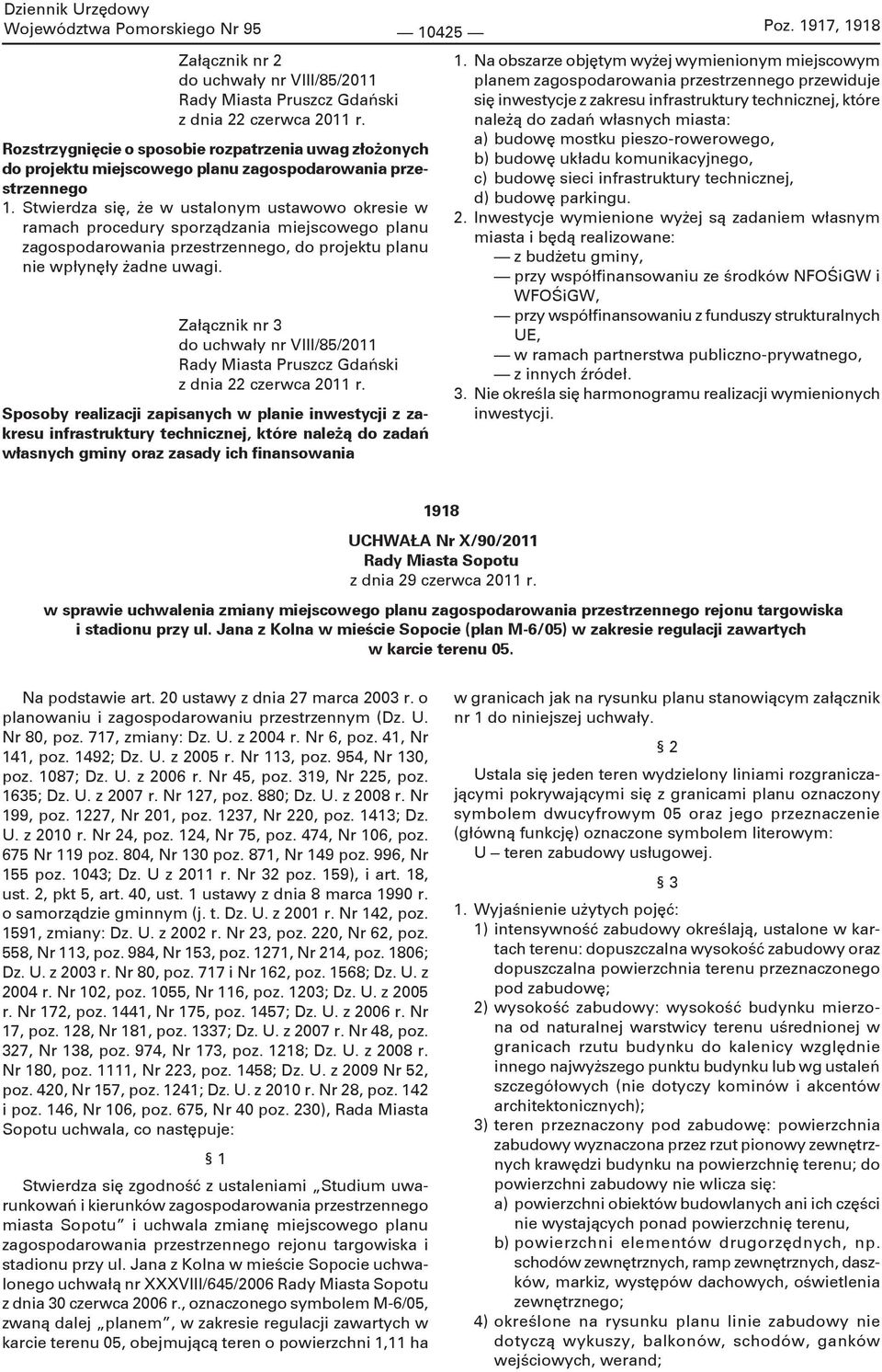 Stwierdza się, że w ustalonym ustawowo okresie w ramach procedury sporządzania miejscowego planu zagospodarowania przestrzennego, do projektu planu nie wpłynęły żadne uwagi.