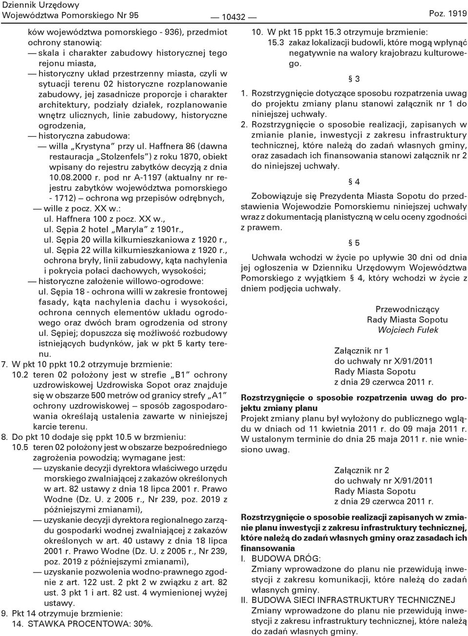 historyczne rozplanowanie zabudowy, jej zasadnicze proporcje i charakter architektury, podziały działek, rozplanowanie wnętrz ulicznych, linie zabudowy, historyczne ogrodzenia, historyczna zabudowa: