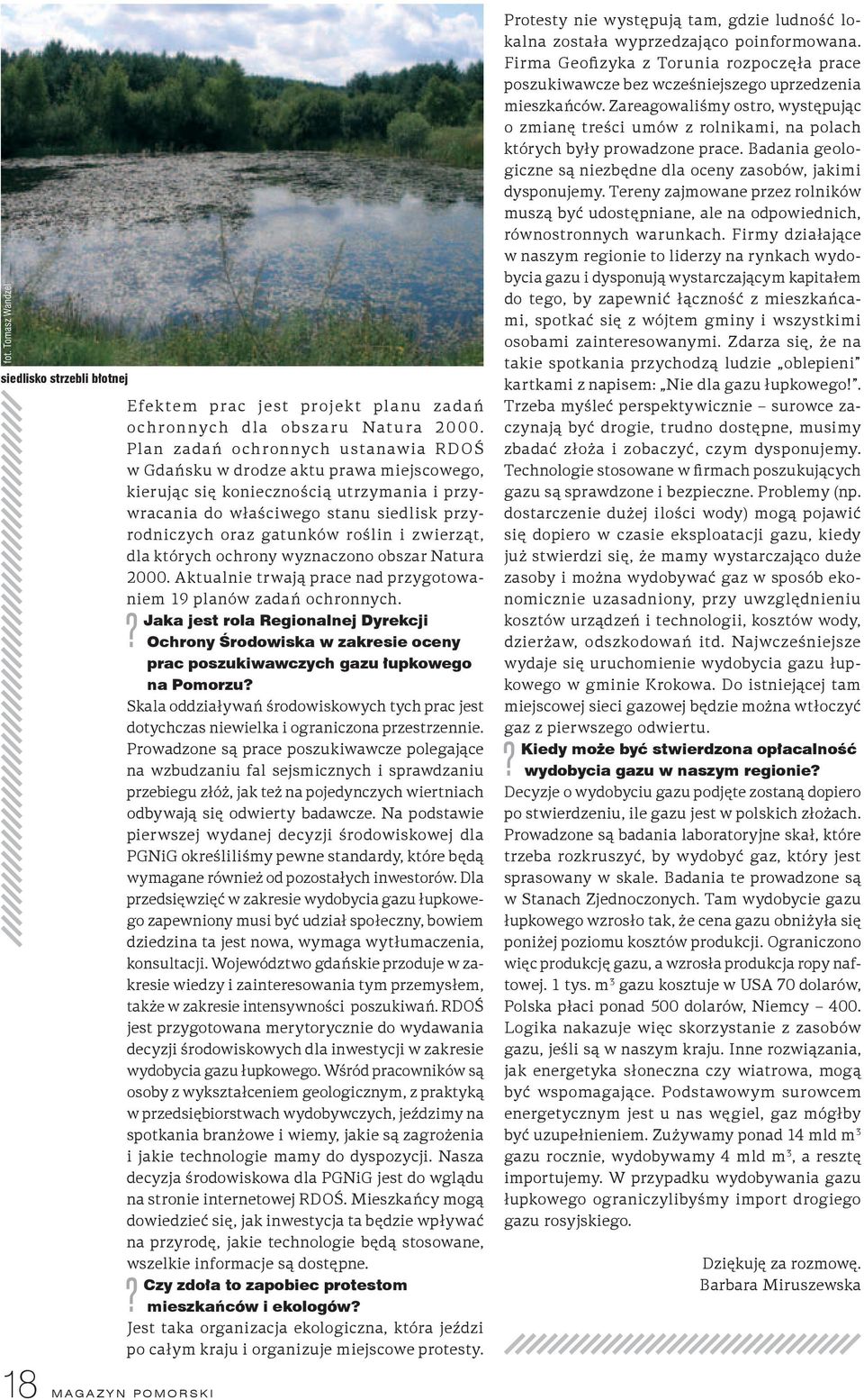 zwierząt, dla których ochrony wyznaczono obszar Natura 2000. Aktualnie trwają prace nad przygotowaniem 19 planów zadań ochronnych.