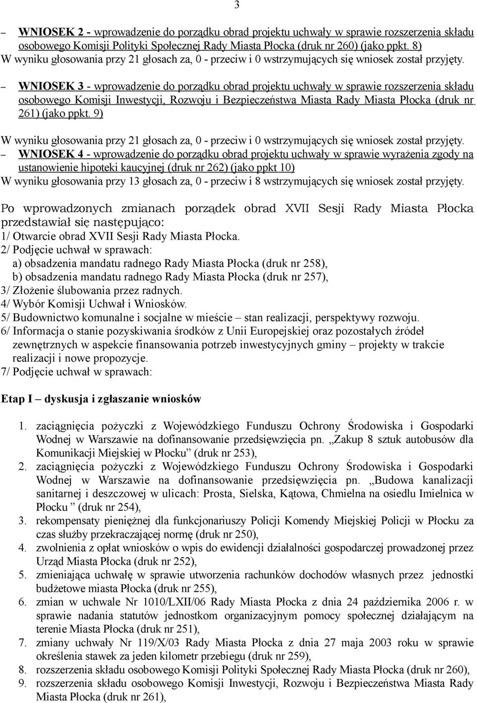 WNIOSEK 3 - wprowadzenie do porządku obrad projektu uchwały w sprawie rozszerzenia składu osobowego Komisji Inwestycji, Rozwoju i Bezpieczeństwa Miasta Rady Miasta Płocka (druk nr 261) (jako ppkt.