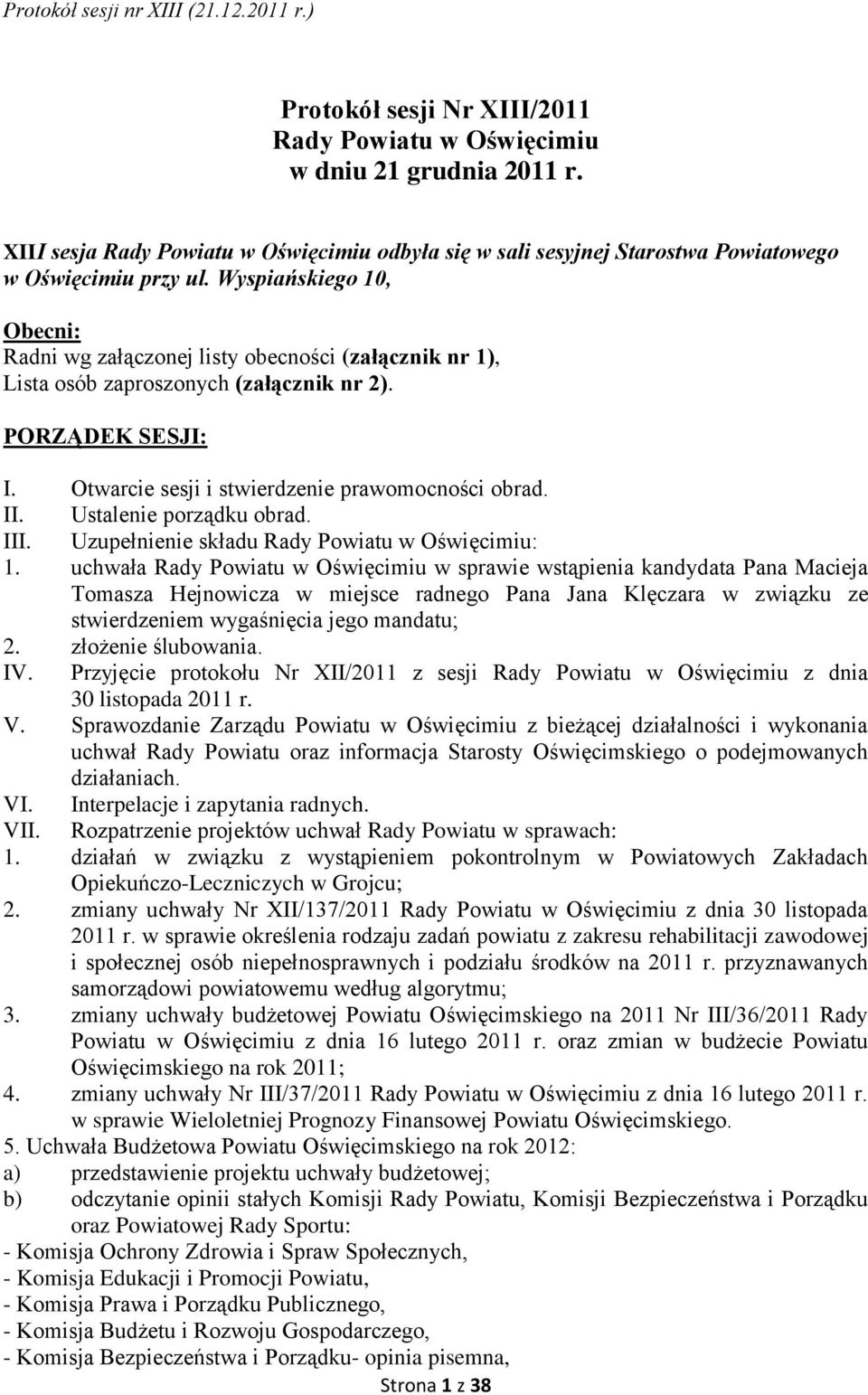 Ustalenie porządku obrad. III. Uzupełnienie składu Rady Powiatu w Oświęcimiu: 1.