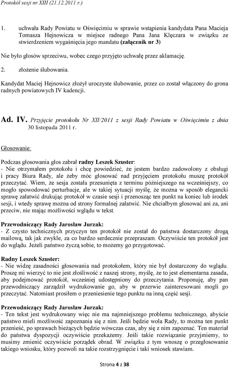 Kandydat Maciej Hejnowicz złożył uroczyste ślubowanie, przez co został włączony do grona radnych powiatowych IV 