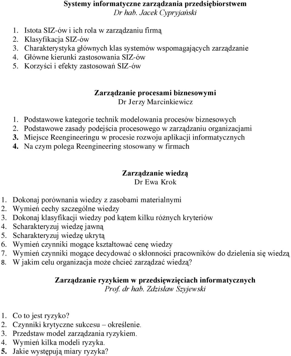 Podstawowe kategorie technik modelowania procesów biznesowych 2. Podstawowe zasady podejścia procesowego w zarządzaniu organizacjami 3.