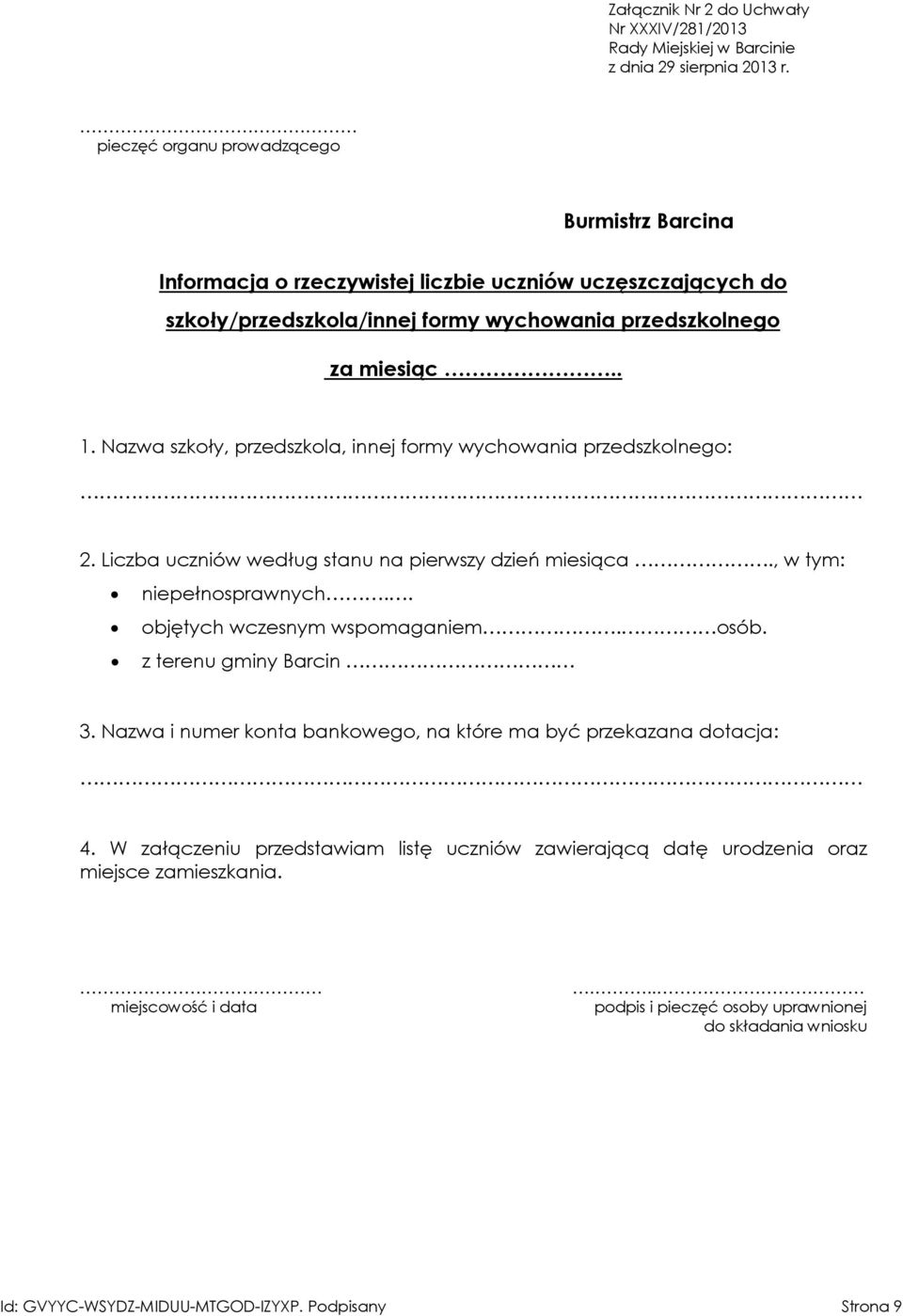 Nazwa szkoły, przedszkola, innej formy wychowania przedszkolnego: 2. Liczba uczniów według stanu na pierwszy dzień miesiąca., w tym: niepełnosprawnych.. objętych wczesnym wspomaganiem. osób.