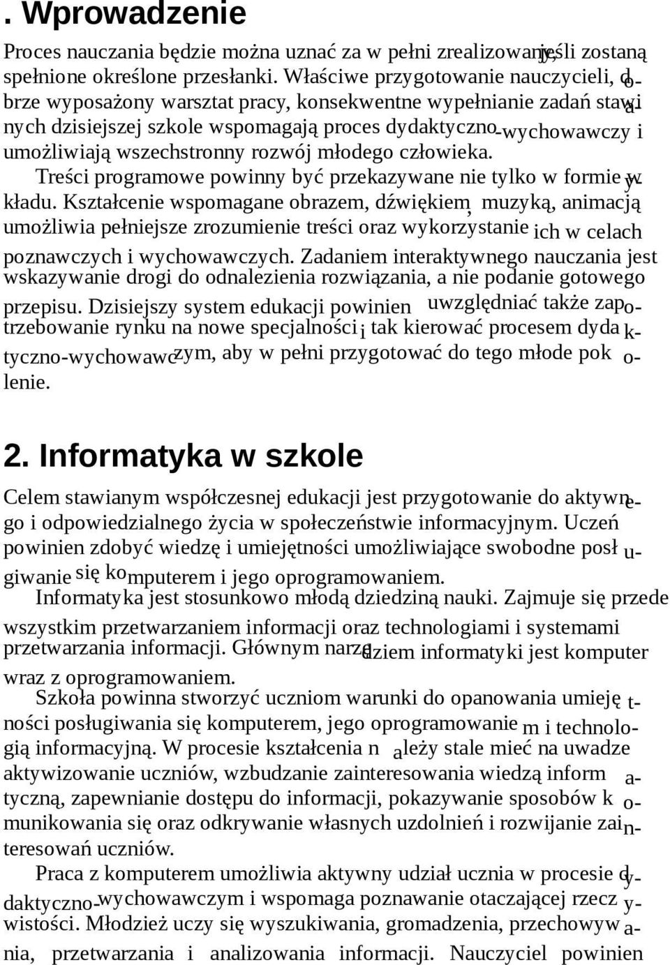 wszechstronny rozwój młodego człowieka. Treści programowe powinny być przekazywane nie tylko w formie wykładu.