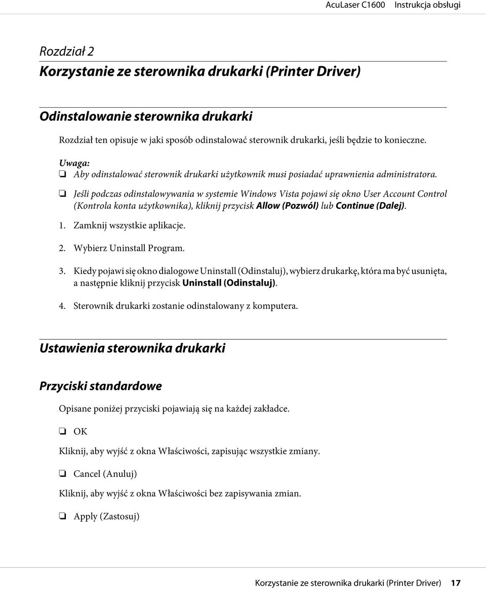 Jeśli podczas odinstalowywania w systemie Windows Vista pojawi się okno User Account Control (Kontrola konta użytkownika), kliknij przycisk Allow (Pozwól) lub Continue (Dalej). 1.