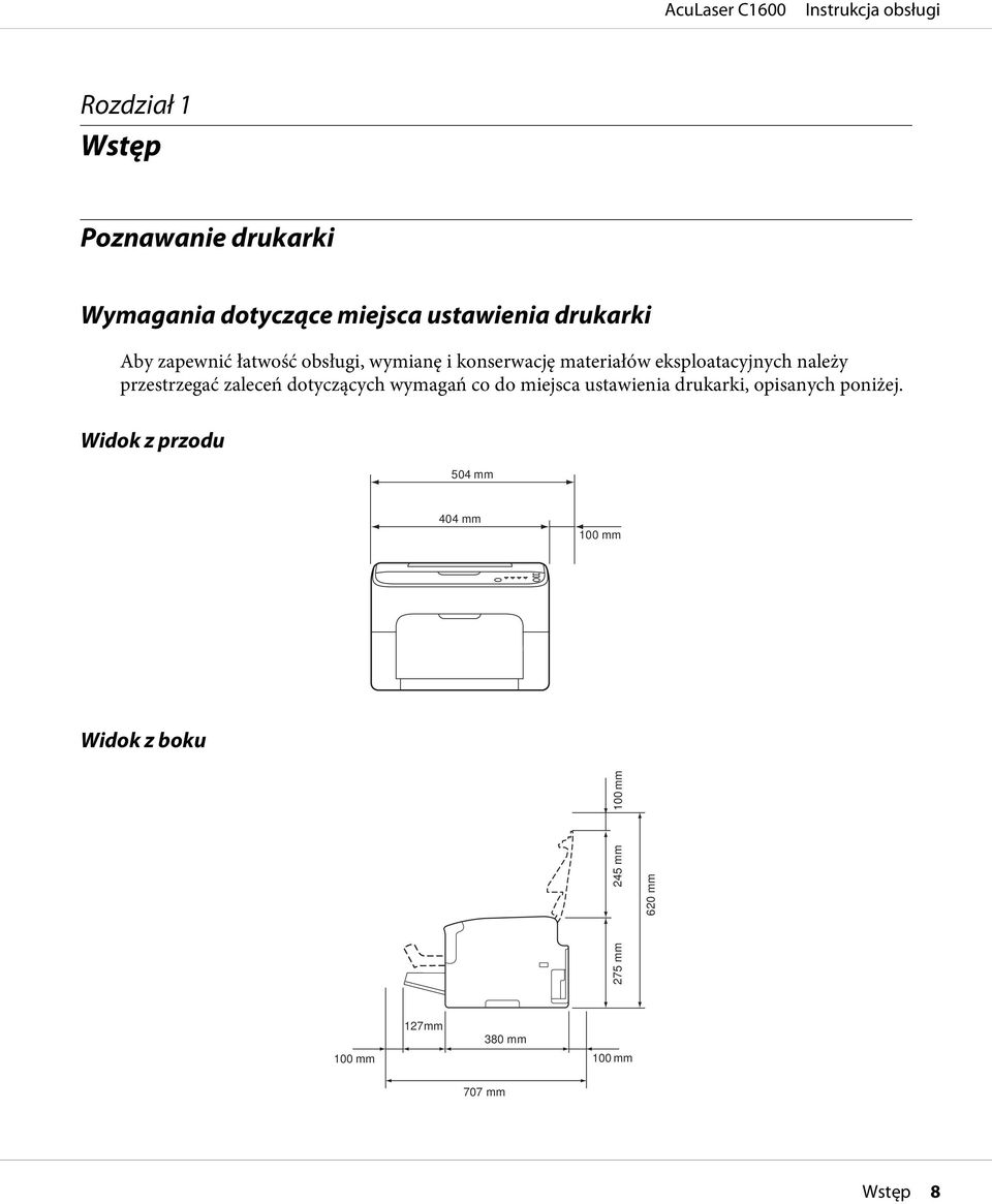 zaleceń dotyczących wymagań co do miejsca ustawienia drukarki, opisanych poniżej.