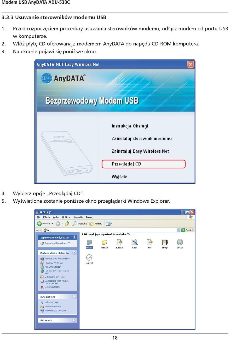 komputerze. 2. Włóż płytę CD oferowaną z modemem AnyDATA do napędu CD-ROM komputera. 3.