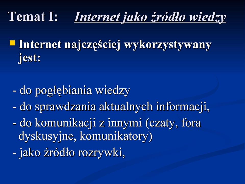 sprawdzania aktualnych informacji, - do komunikacji z