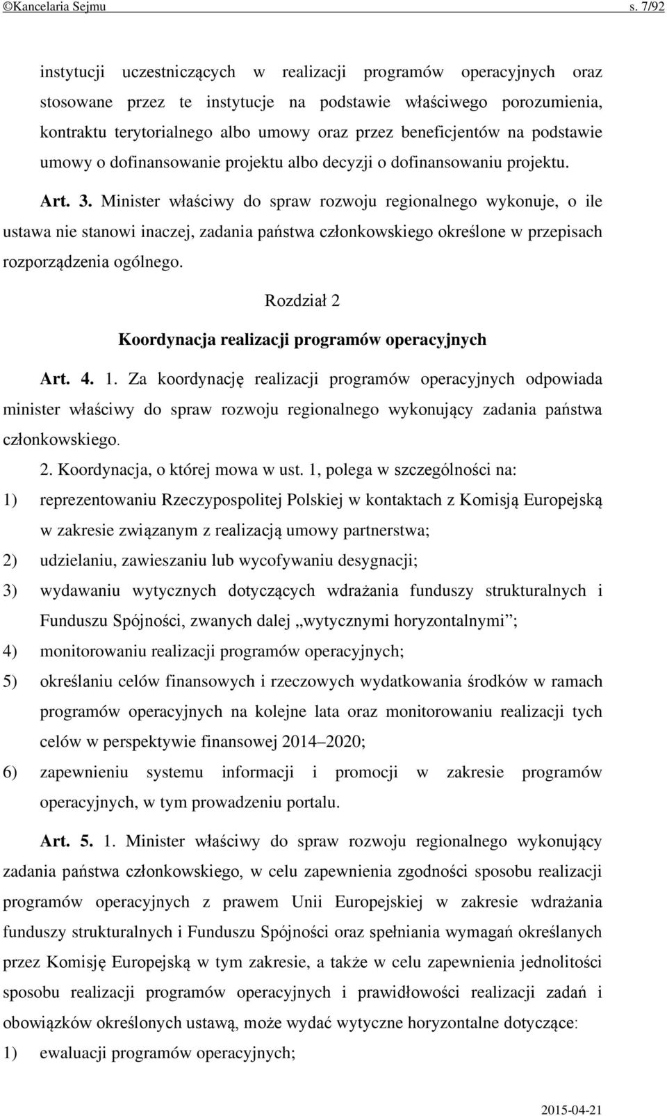 beneficjentów na podstawie umowy o dofinansowanie projektu albo decyzji o dofinansowaniu projektu. Art. 3.