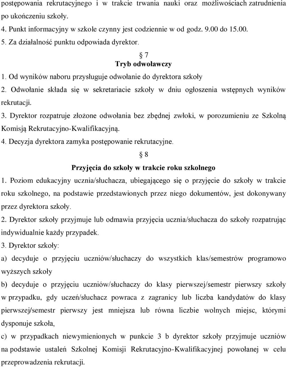 Odwołanie składa się w sekretariacie szkoły w dniu ogłoszenia wstępnych wyników rekrutacji. 3.