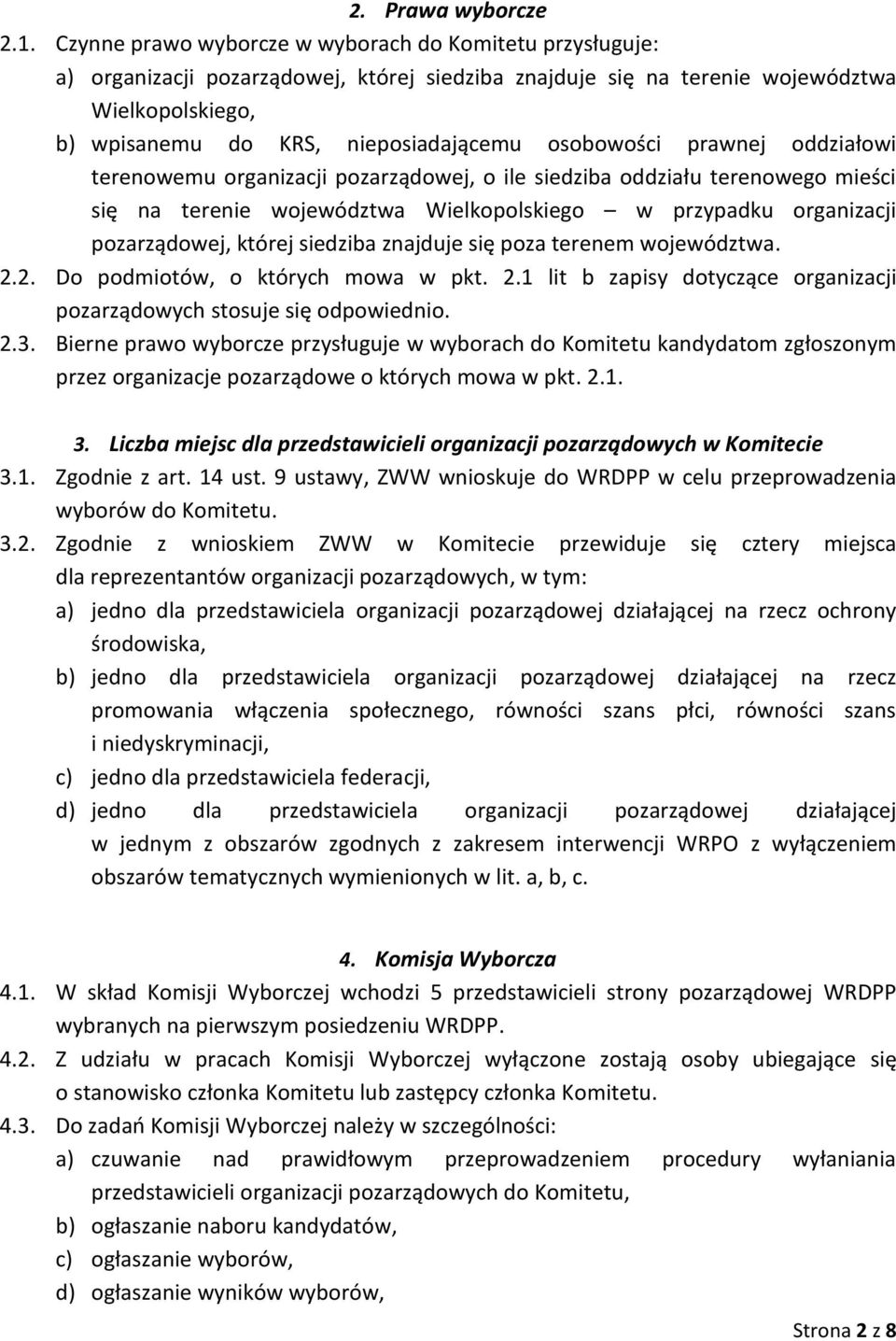 osobowości prawnej oddziałowi terenowemu organizacji pozarządowej, o ile siedziba oddziału terenowego mieści się na terenie województwa Wielkopolskiego w przypadku organizacji pozarządowej, której