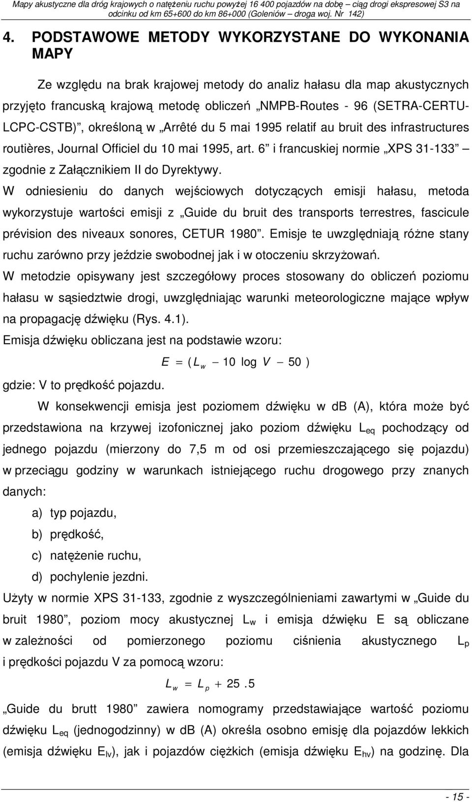 6 i francuskiej normie XPS 31-133 zgodnie z Załącznikiem II do Dyrektywy.