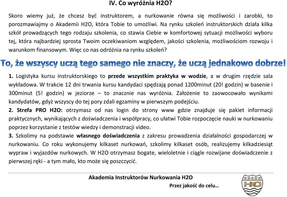 względem, jakości szkolenia, możliwościom rozwoju i warunkom finansowym. Więc co nas odróżnia na rynku szkoleń? 1.