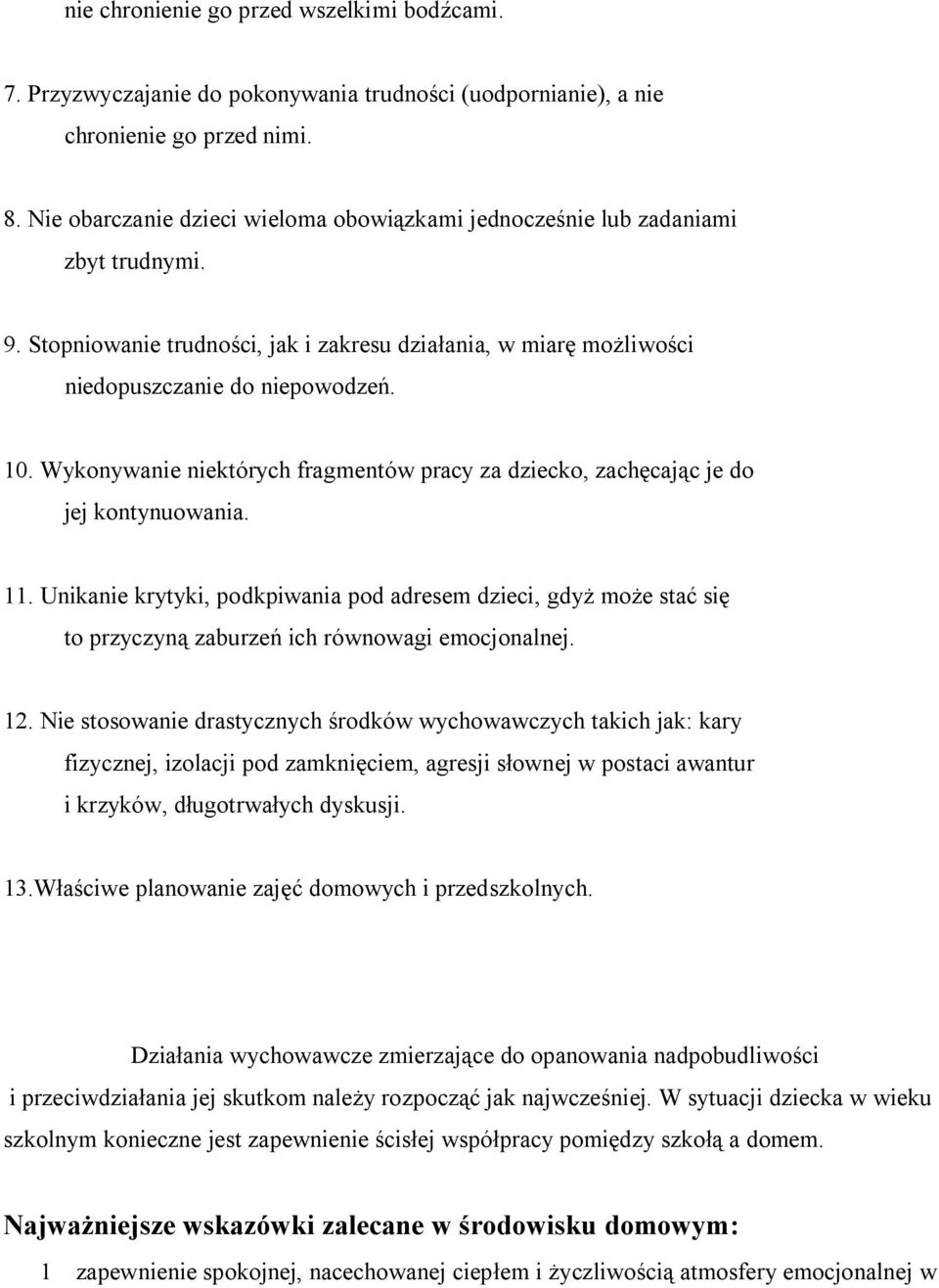 Wykonywanie niektórych fragmentów pracy za dziecko, zachęcając je do jej kontynuowania. 11.