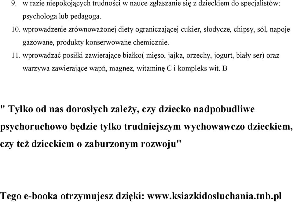 wprowadzać posiłki zawierające białko( mięso, jajka, orzechy, jogurt, biały ser) oraz warzywa zawierające wapń, magnez, witaminę C i kompleks wit.