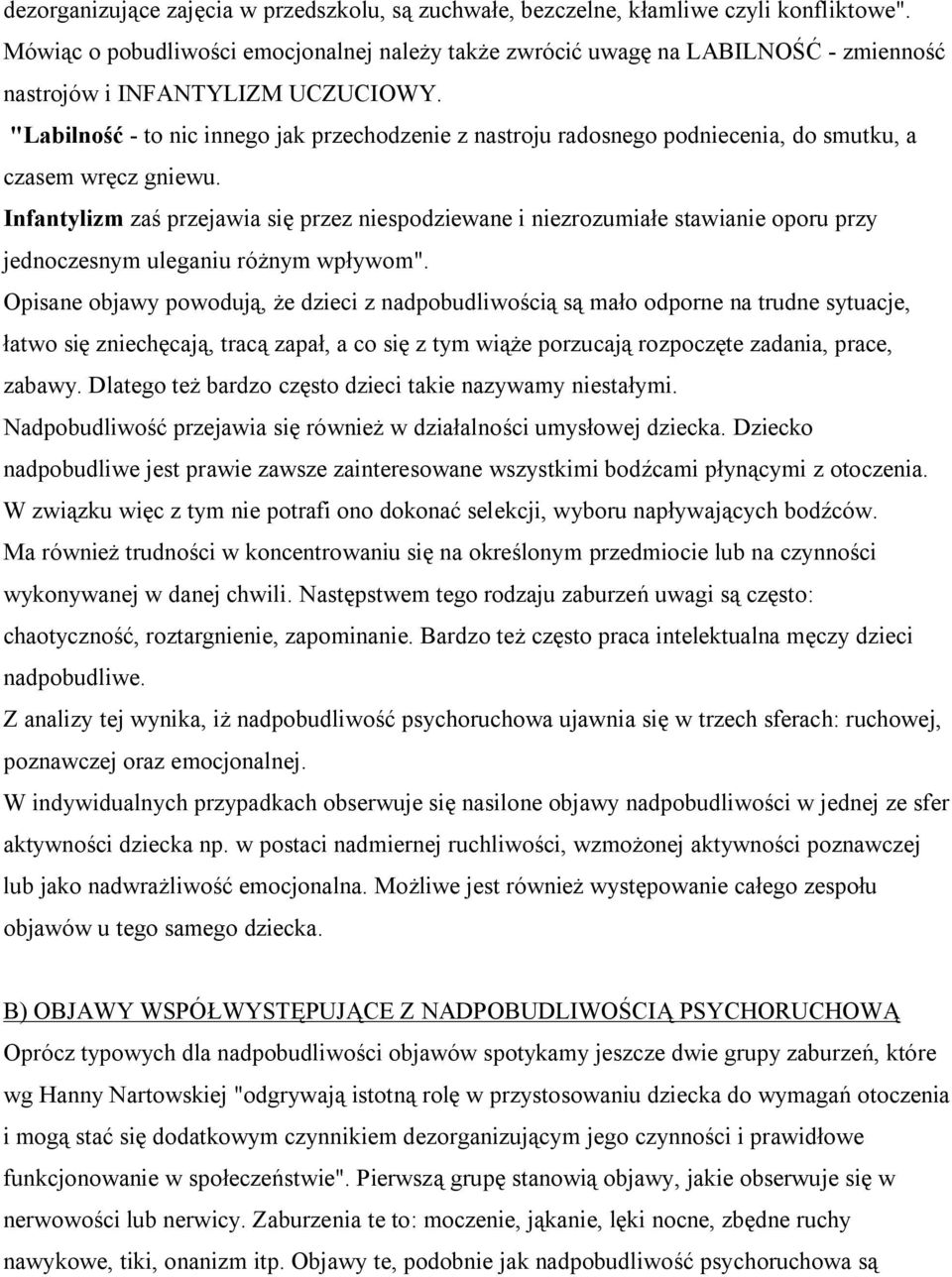 "Labilność - to nic innego jak przechodzenie z nastroju radosnego podniecenia, do smutku, a czasem wręcz gniewu.