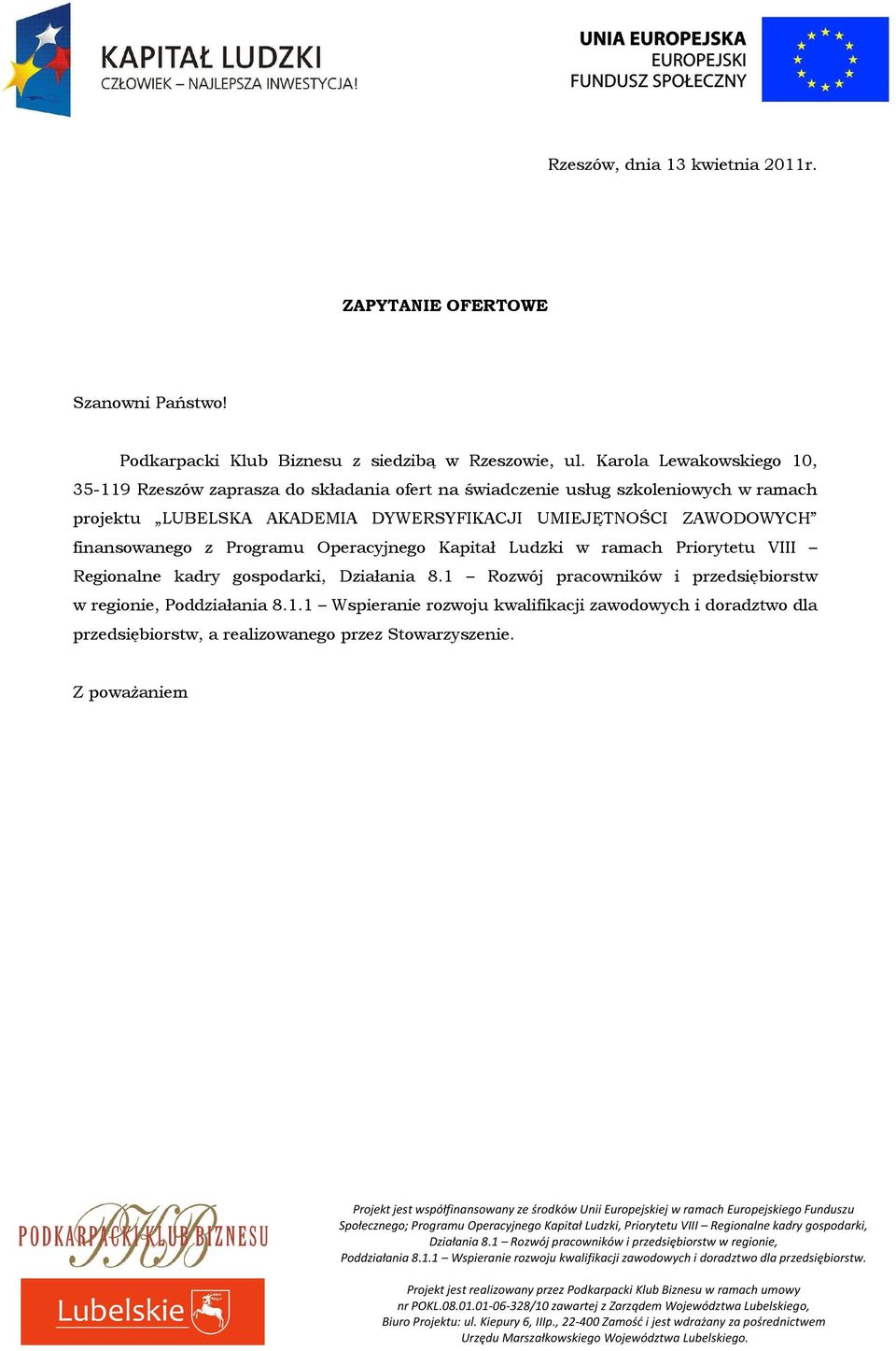 UMIEJĘTNOŚCI ZAWODOWYCH finansowanego z Programu Operacyjnego Kapitał Ludzki w ramach Priorytetu VIII Regionalne kadry gospodarki, Działania 8.