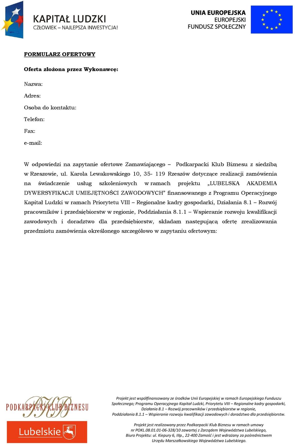 Karola Lewakowskiego 10, 35-119 Rzeszów dotyczące realizacji zamówienia na świadczenie usług szkoleniowych w ramach projektu LUBELSKA AKADEMIA DYWERSYFIKACJI UMIEJĘTNOŚCI ZAWODOWYCH