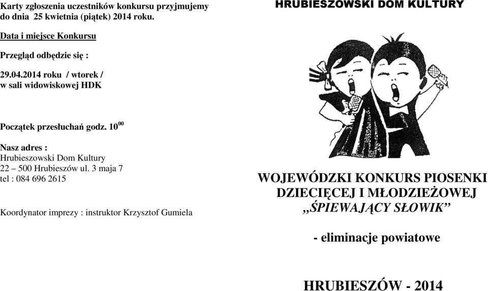 2014 roku / wtorek / w sali widowiskowej HDK Początek przesłuchań godz. 10 00 Nasz adres : 22 500 Hrubieszów ul.