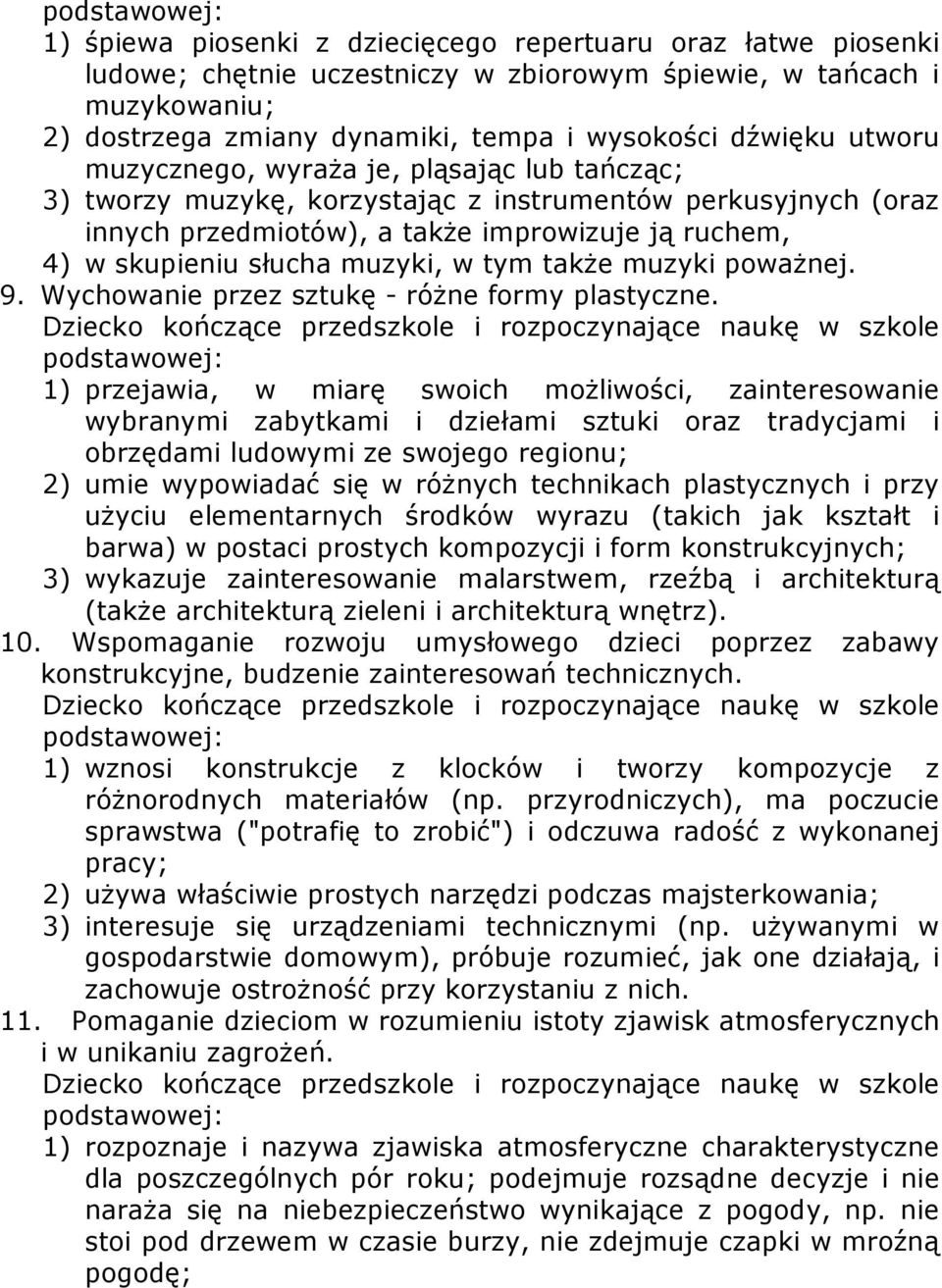 muzyki, w tym także muzyki poważnej. 9. Wychowanie przez sztukę - różne formy plastyczne.