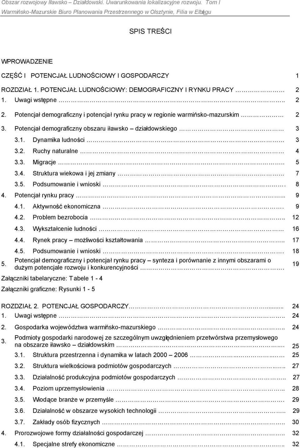 Potencja demograficzny obszaru i awsko dzia dowskiego 3 3.1. Dynamika ludno ci 3 3.2. Ruchy naturalne 4 3.3. Migracje.. 5 3.4. Struktura wiekowa i jej zmiany 7 3.5. Podsumowanie i wnioski.. 8 4.