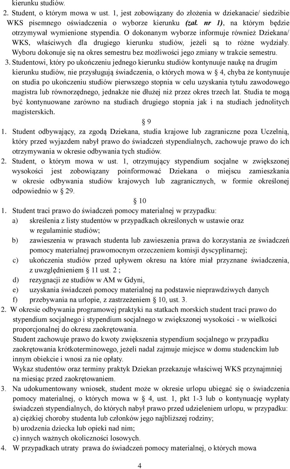 Wyboru dokonuje się na okres semestru bez możliwości jego zmiany w trakcie semestru. 3.