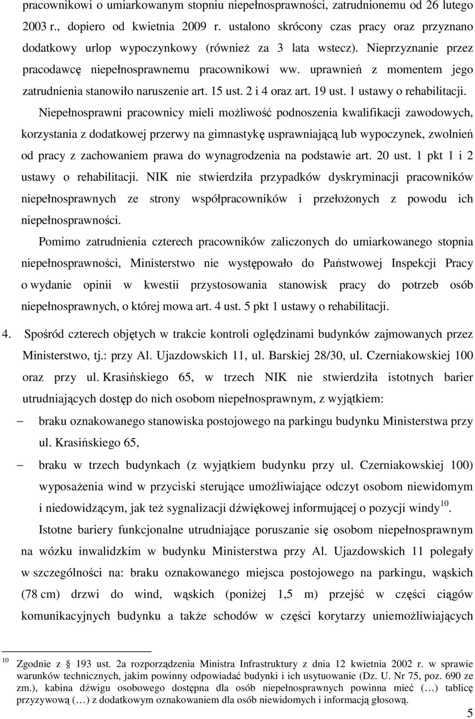 uprawnień z momentem jego zatrudnienia stanowiło naruszenie art. 15 ust. 2 i 4 oraz art. 19 ust. 1 ustawy o rehabilitacji.