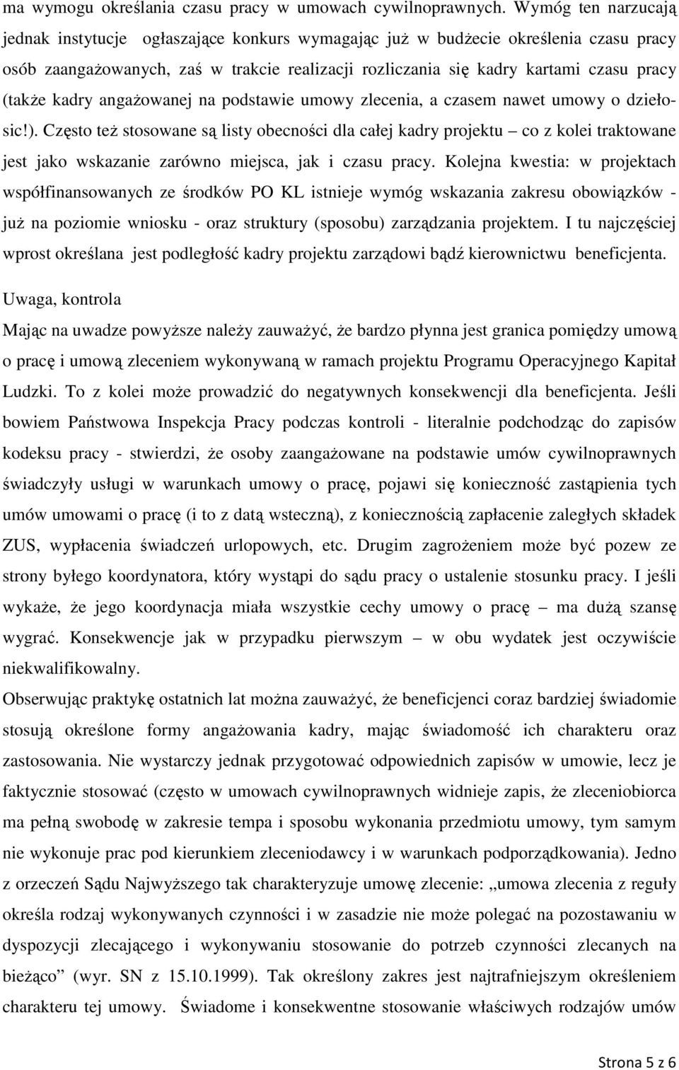 (takŝe kadry angaŝowanej na podstawie umowy zlecenia, a czasem nawet umowy o dziełosic!).