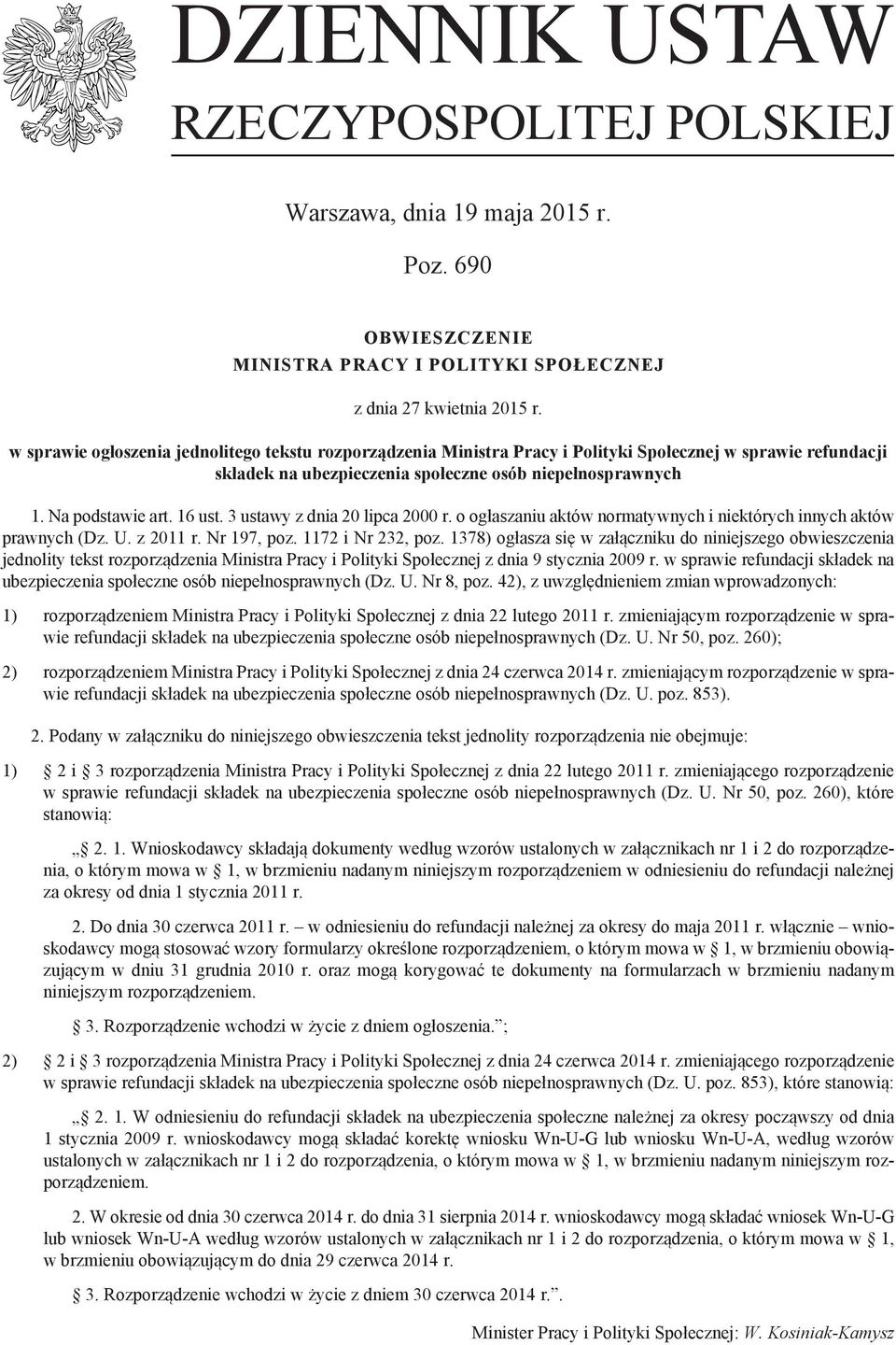 3 ustawy z dnia 20 lipca 2000 r. o ogłaszaniu aktów normatywnych i niektórych innych aktów prawnych (Dz. U. z 2011 r. Nr 197, poz. 1172 i Nr 232, poz.