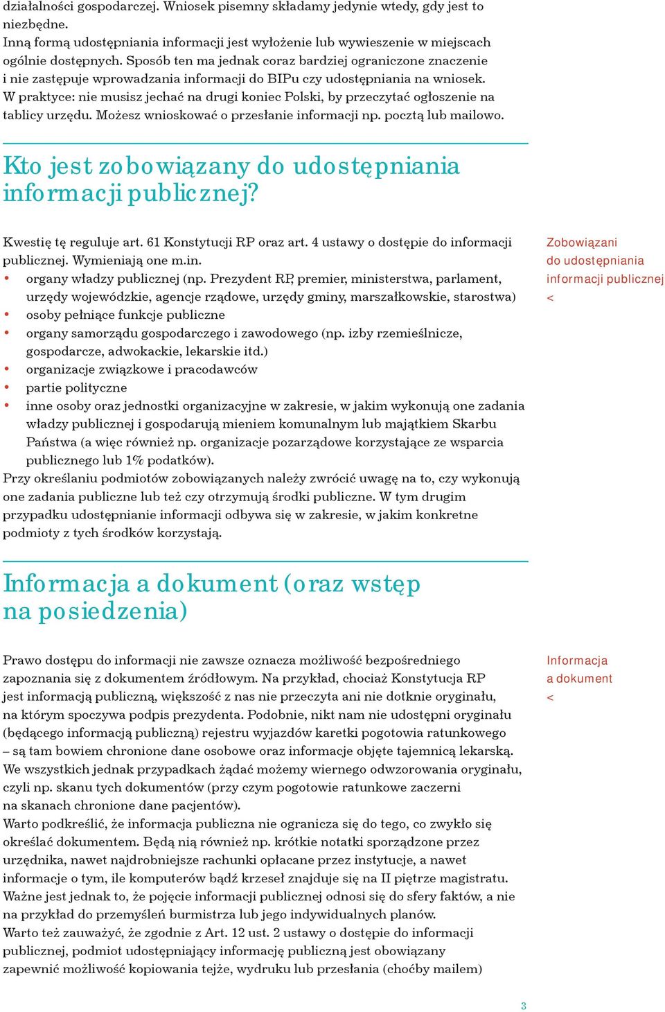 W praktyce: nie musisz jechać na drugi koniec Polski, by przeczytać ogłoszenie na tablicy urzędu. Możesz wnioskować o przesłanie informacji np. pocztą lub mailowo.