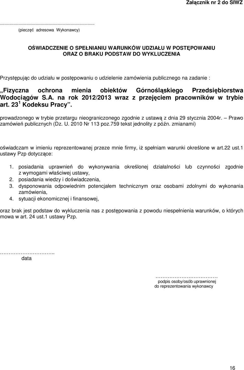 publicznego na zadanie : Fizyczna ochrona mienia obiektów Górnośląskiego Przedsiębiorstwa Wodociągów S.A. na rok 2012/2013 wraz z przejęciem pracowników w trybie art. 23 1 Kodeksu Pracy.