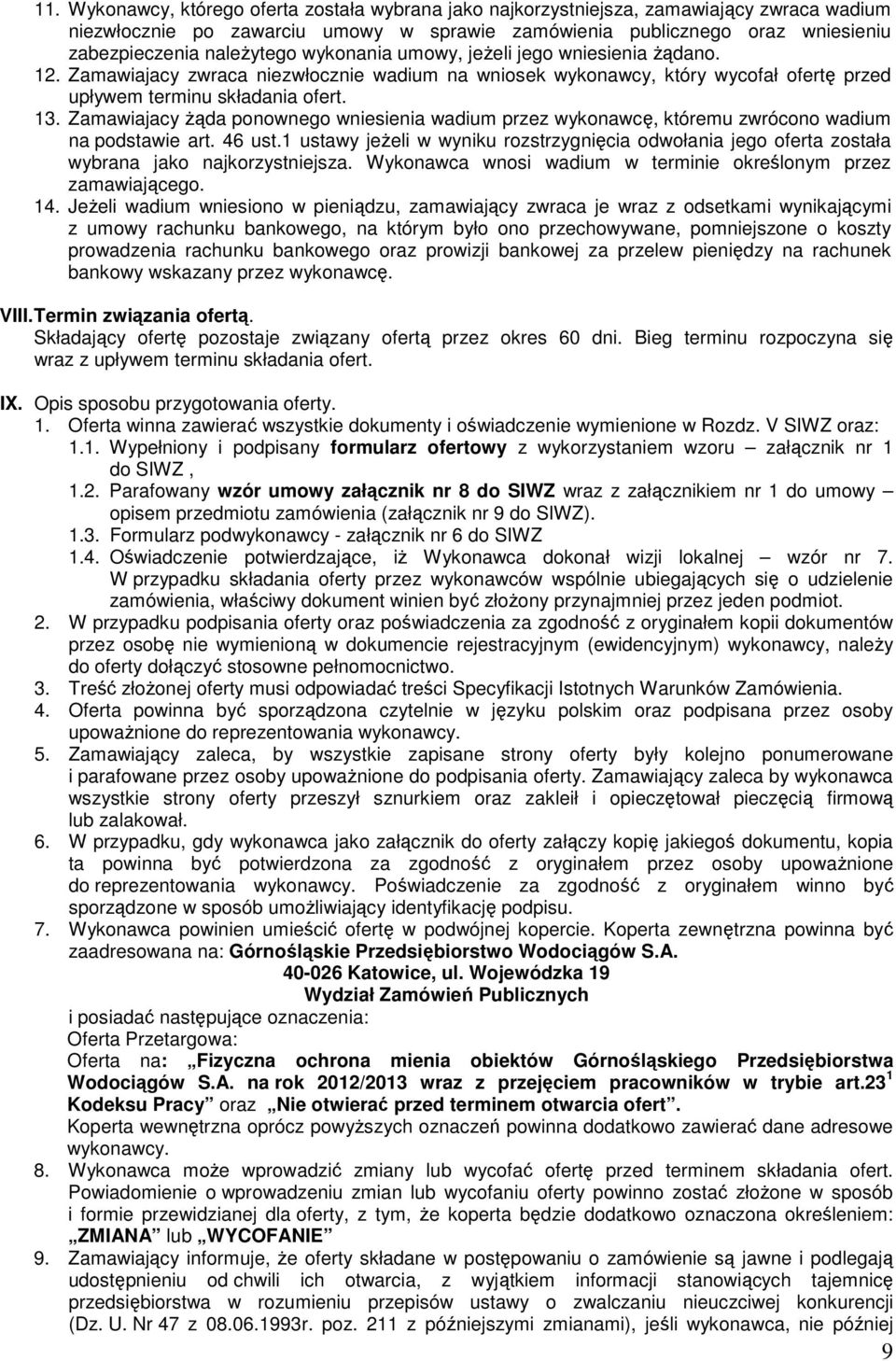 Zamawiajacy Ŝąda ponownego wniesienia wadium przez wykonawcę, któremu zwrócono wadium na podstawie art. 46 ust.