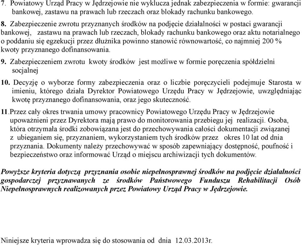 egzekucji przez dłużnika powinno stanowić równowartość, co najmniej 200 % kwoty przyznanego dofinansowania. 9.