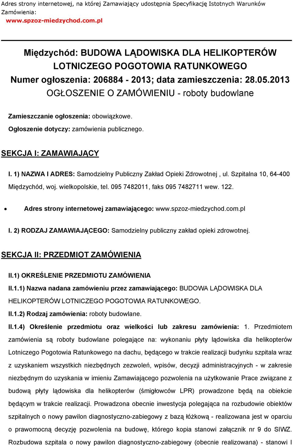 2013 OGŁOSZENIE O ZAMÓWIENIU - rbty budwlane Zamieszczanie głszenia: bwiązkwe. Ogłszenie dtyczy: zamówienia publiczneg. SEKCJA I: ZAMAWIAJĄCY I.