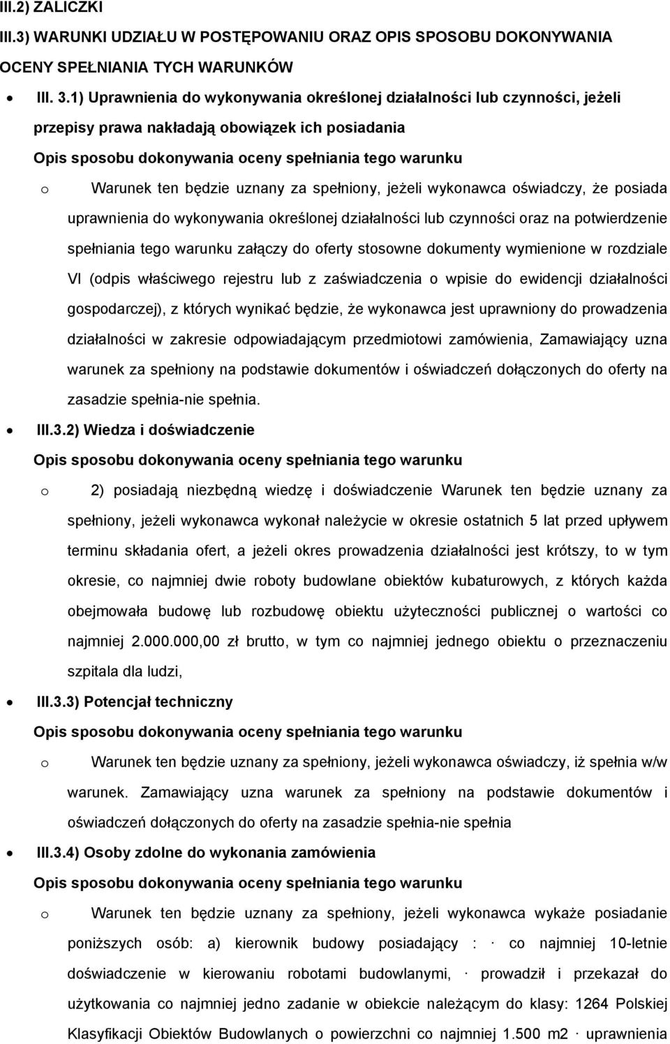 uprawnienia d wyknywania kreślnej działalnści lub czynnści raz na ptwierdzenie spełniania teg warunku załączy d ferty stswne dkumenty wymienine w rzdziale VI (dpis właściweg rejestru lub z